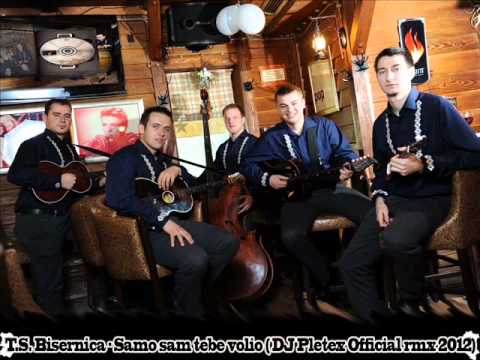 ♫♫ T.S. Bisernica - Samo sam tebe volio ( DJ Pletex Official rmx 2012) NOVO♫♫