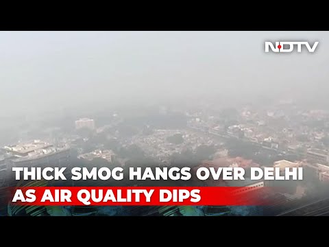 Video: Thick Smog Hangs Over Delhi As Air Quality Dips