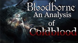 Bloodborne Lore | An Analysis of Coldblood