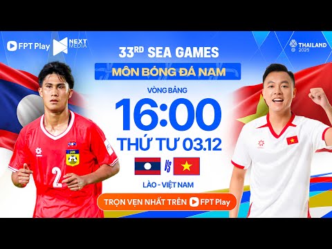 🔴 TRỰC TIẾP: U22 LÀO – U22 VIỆT NAM | BÓNG ĐÁ NAM – SEA GAMES 33