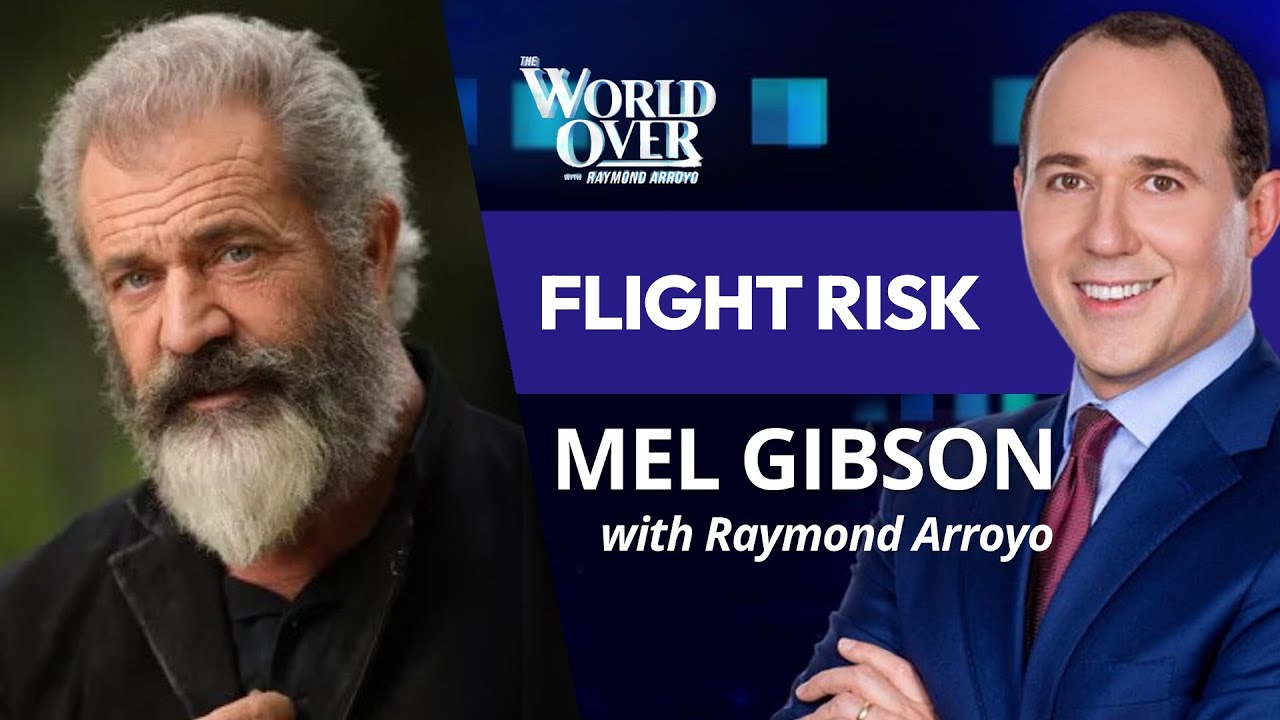The World Over January 30, 2025 | Flight Risk: Mel Gibson with Raymond Arroyo
