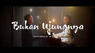 Download lagu BUKAN UJUNGNYA - SUDIRMAN WORSHIP ( VIDEO) mp3