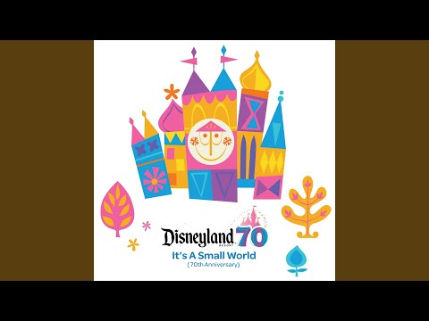 It's A Small World (70th Anniversary) (From "Disneyland Resort 70th Celebration")