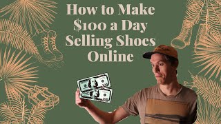 How to Make $100 a Day Selling Thrift Store Shoes Online