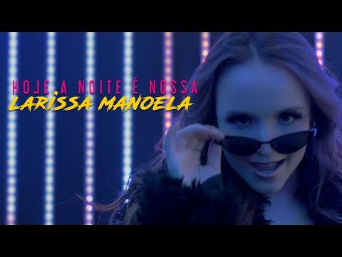 Larissa Manoela  - Hoje a Noite é Nossa (Videoclipe Oficial)