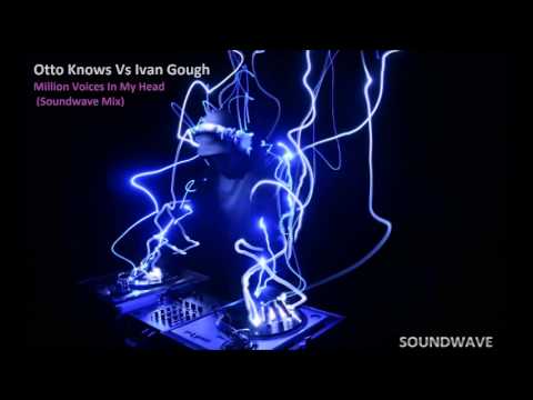 Otto Knows Vs Ivan Gough   Million Voices In My Head