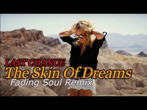 LAST CHANCE - The Skin Of Dreams (Fading Soul Remix) Music Video