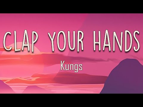 Kungs - Clap Your Hands (Lyrics) | Everybody, let's move to the beat We can dance now