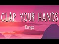 Kungs - Clap Your Hands (Lyrics) | Everybody, let's move to the beat We can dance now