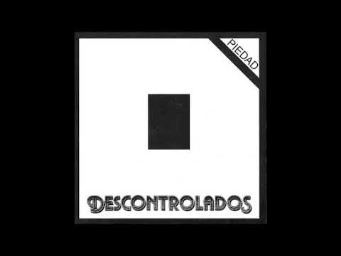 Descontrolados - Piedad