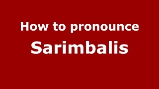 How to pronounce Sarimbalis