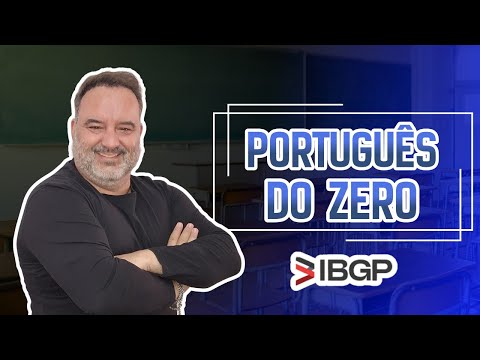 AULA 01 - PORTUGUÊS DO ZERO - BANCA IBGP - DO BÁSICO AO AVANÇADO