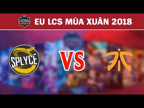 Highlights: SPY vs FNC | Splyce vs Fnatic | LCS Châu Âu Mùa Xuân 2018