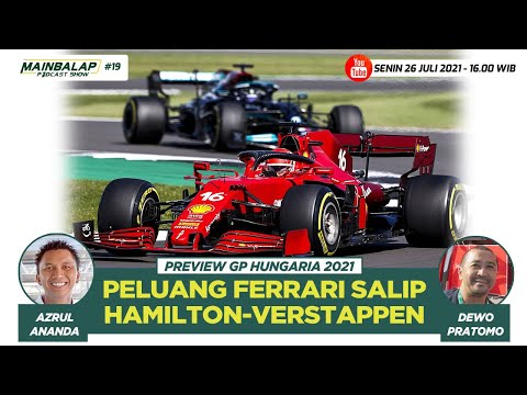 Preview GP Hungaria 2021, Peluang Ferrari Salip Hamilton-Verstappen | Mainbalap Podcast Show #19