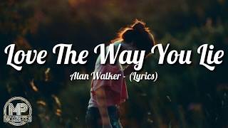 Alan Walker - Love The Way You Lie (Lyrics)