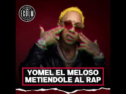 Yomel El Meloso Metiendole al Rap