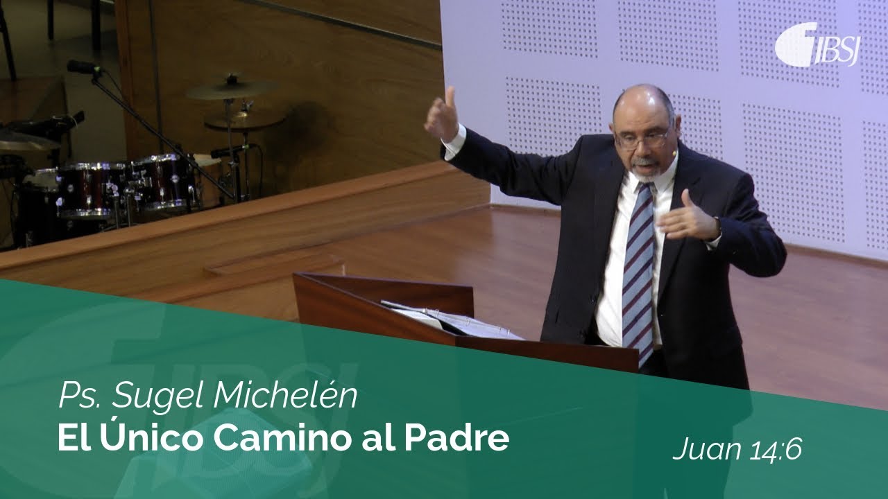 El Único Camino al Padre | Juan 14:6 | Ps. Sugel Michelén
