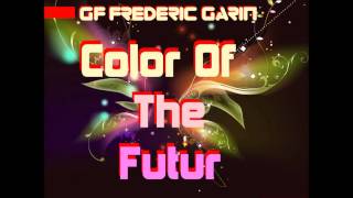 GF Frederic Garin - Color Of The Futur - Original Mix
