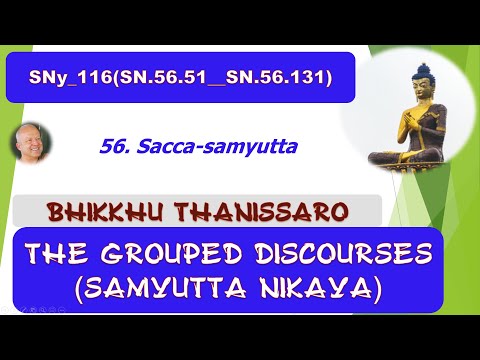 SNy_116(SN.56.51__SN.56.131),  Bhikkhu Thanissaro, Samyutta Nikaya, SN (May 2020, Audio Texts)