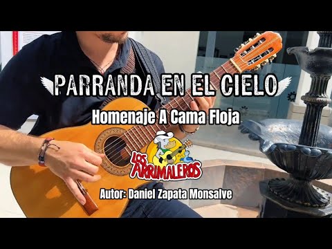 Los Arrimaleros - Parranda En El Cielo (Homenaje A CAMA FLOJA)
