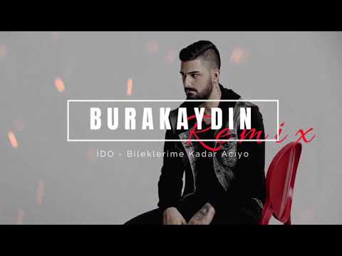 İdo - Bileklerime Kadar Acıyo ( Burak Aydın Remix )