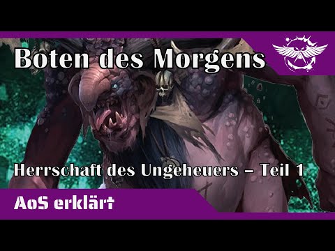 Age of Sigmar erklärt: Boten des Morgens - Herrschaft des Ungeheuers (Teil 1)