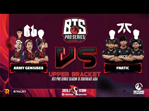 Army Geniuses vs Fnatic - BTS Pro Series Season 13: Southeast Asia - Playoffs - Upper Bracket - BO3