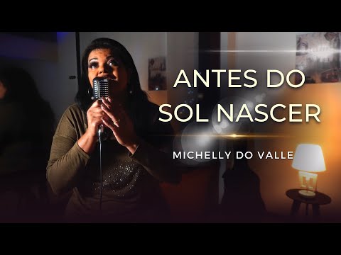 Antes do Sol Nascer | Michelly do Valle [Cover Nádia Santolli]