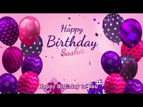 Happy Birthday Sasha | Sasha Happy Birthday Song
