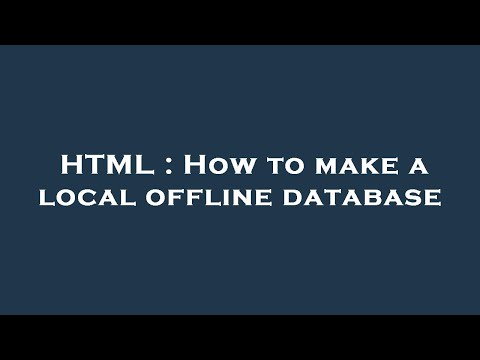 HTML : How to make a local offline database