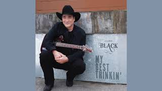 Clint Black - My Best Thinkin&#39; (Official Audio)