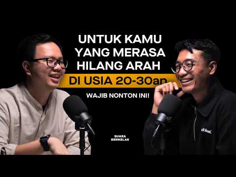KEHILANGAN JATI DIRI Di Usia Muda? Gini Cara RESET DIRI Dari 0! | SUARA BERKELAS #26