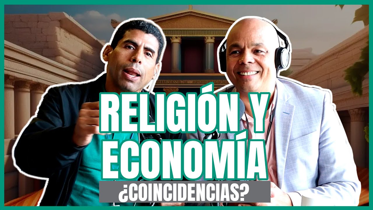 EP. 16 | RELIGIÓN Y ECONOMÍA: ¿coincidencias?