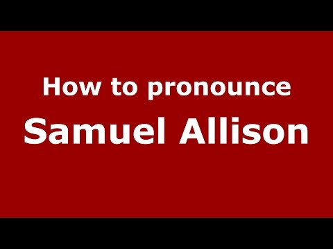 How to pronounce Samuel Allison (American English/US)  - PronounceNames.com