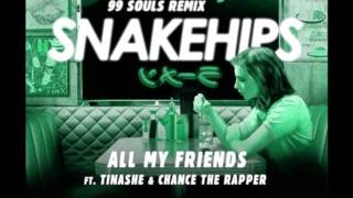 (HQ FULL REMIX) Snakehips - All My Friends (99 Souls Remix) ft. Tinashe & Chance The Rapper