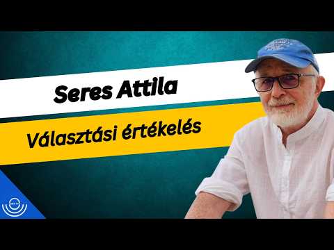 Pirkadat: Seres Attila – Választási értékelés
