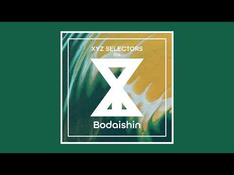 XYZ Selectors 056 - Bodaishin