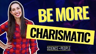 How to Be More Charismatic with these 5 Science Based Habits