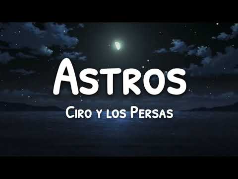 Astros | Ciro y los Persas | (Letra/Lyrics)