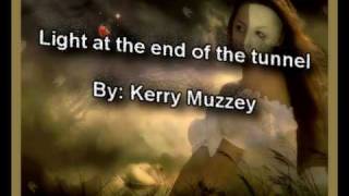 Light at the end of the tunnel By: Kerry Muzzey