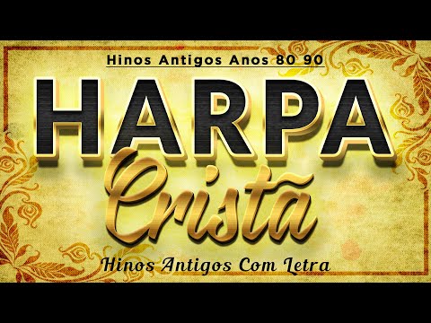 Harpa Cristã Com Letra 🙏 Os Melhoes Hinos dos Anos 80 90 de Missão | Músicas Evangélicas