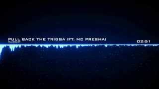 Blackley - Pull Back The Trigga (Ft. Mc Presha)