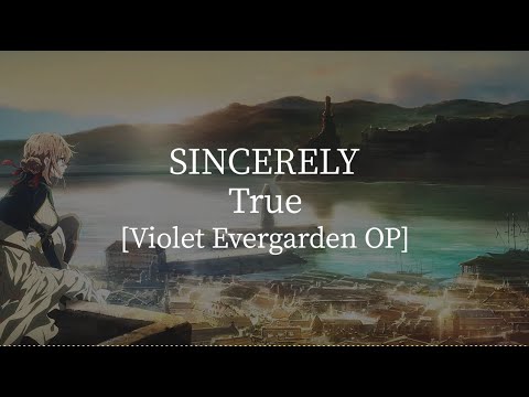 Sincerely(Violet Evergarden Opening)-TRUE [kanji/romaji/English lyrics]