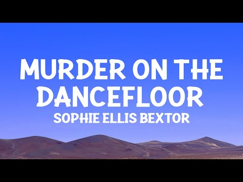 Sophie Ellis Bextor - Murder On The Dancefloor (Lyrics)