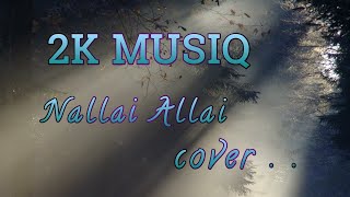 Kaatru Veliyidai | Nallai Allai | A R Rahman | Cover song | 2K Musiq