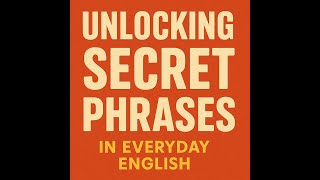 Unlocking Secret Phrases in Everyday English