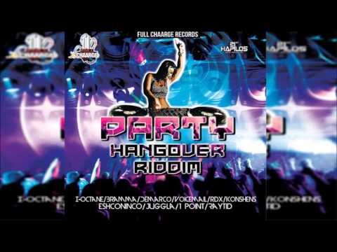 Party Hangover Riddim mix  NOV 2016  (Full Charge Records) Mix By Djeasy