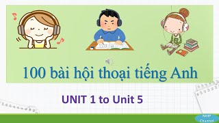 100 bài hội thoại tiếng Anh Song ngữ Anh Việt - 100 common english conversations (Unit 1 - 5)