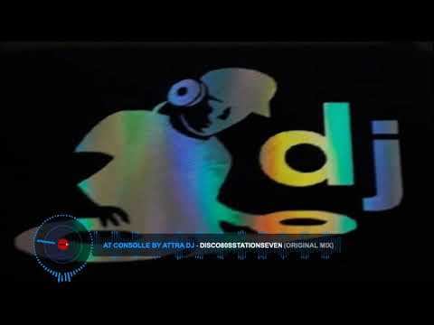 At Consolle By Attra Dj - Disco80sStationSeven (Original Mix)