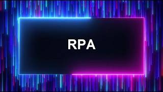 RPA (Robotic Process Automation) Nedir? | Çalışma Mantığı, Türleri ve 